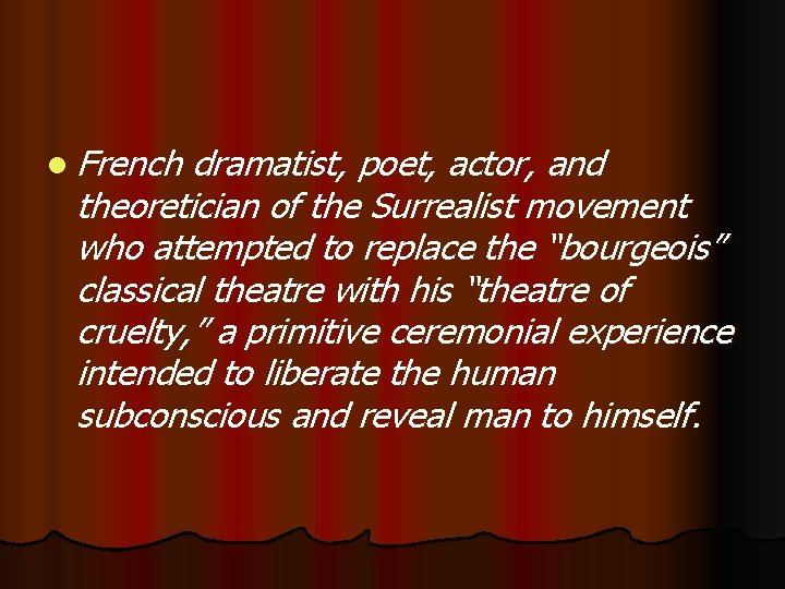 l French dramatist, poet, actor, and theoretician of the Surrealist movement who attempted to
