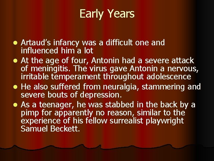 Early Years l l Artaud’s infancy was a difficult one and influenced him a