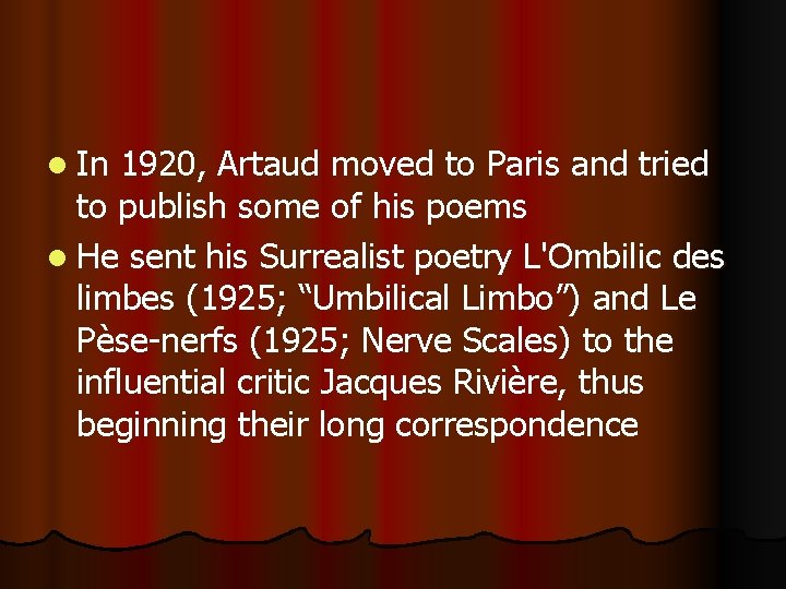 l In 1920, Artaud moved to Paris and tried to publish some of his