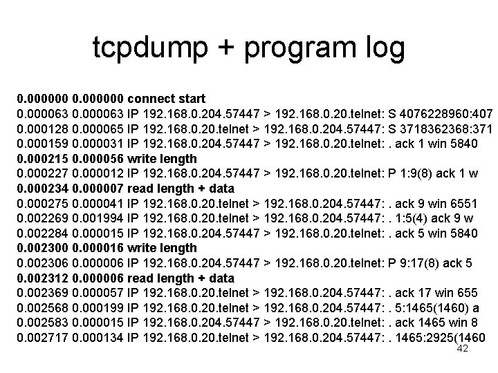 tcpdump + program log 0. 000000 connect start 0. 000063 IP 192. 168. 0.