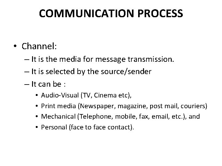 COMMUNICATION PROCESS • Channel: – It is the media for message transmission. – It COMMUNICATION PROCESS • Channel: – It is the media for message transmission. – It