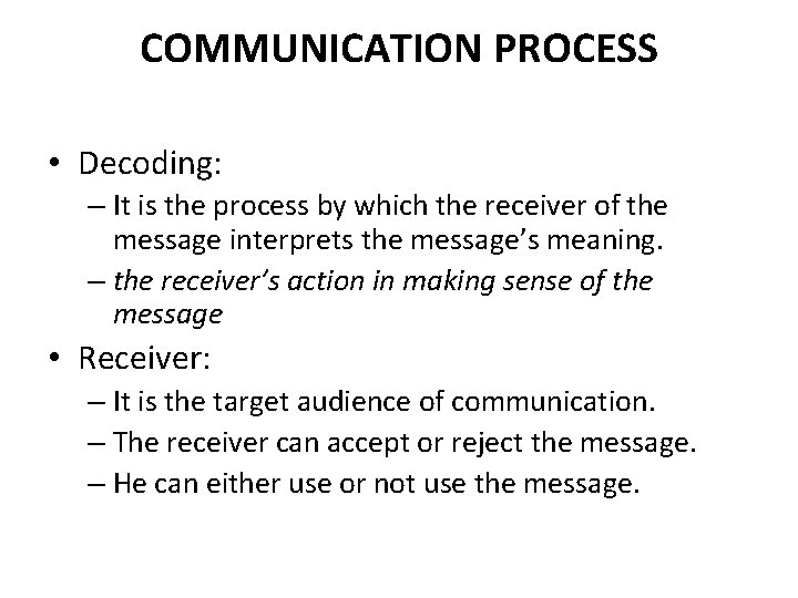 COMMUNICATION PROCESS • Decoding: – It is the process by which the receiver of COMMUNICATION PROCESS • Decoding: – It is the process by which the receiver of