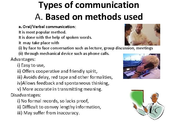 Types of communication A. Based on methods used a. Oral/Verbal communication: It is most Types of communication A. Based on methods used a. Oral/Verbal communication: It is most