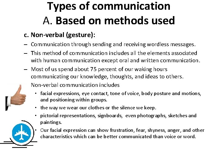 Types of communication A. Based on methods used c. Non-verbal (gesture): – Communication through Types of communication A. Based on methods used c. Non-verbal (gesture): – Communication through