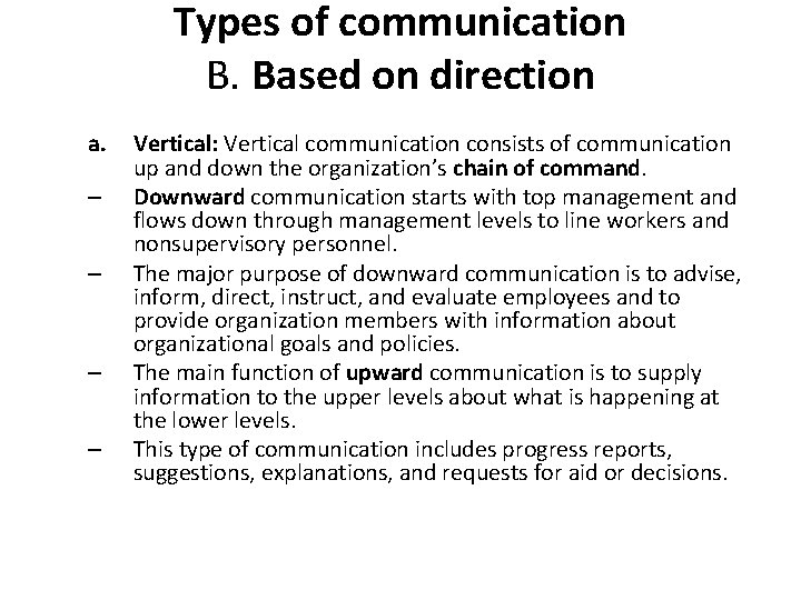 Types of communication B. Based on direction a. – – Vertical: Vertical communication consists Types of communication B. Based on direction a. – – Vertical: Vertical communication consists