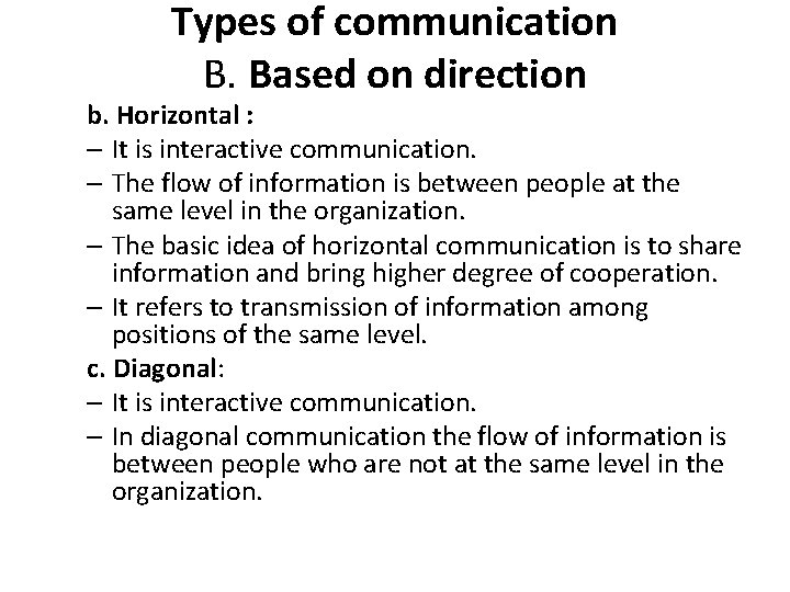 Types of communication B. Based on direction b. Horizontal : – It is interactive Types of communication B. Based on direction b. Horizontal : – It is interactive