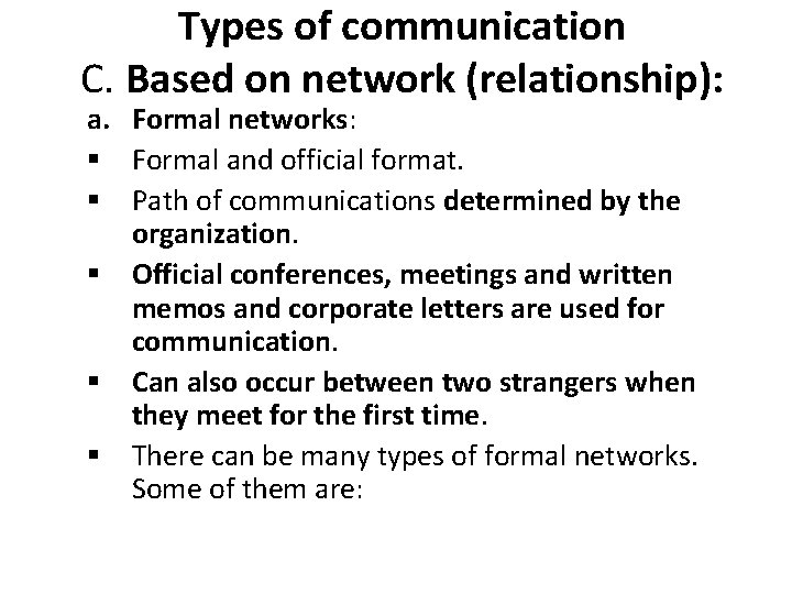 Types of communication C. Based on network (relationship): a. Formal networks: § Formal and Types of communication C. Based on network (relationship): a. Formal networks: § Formal and