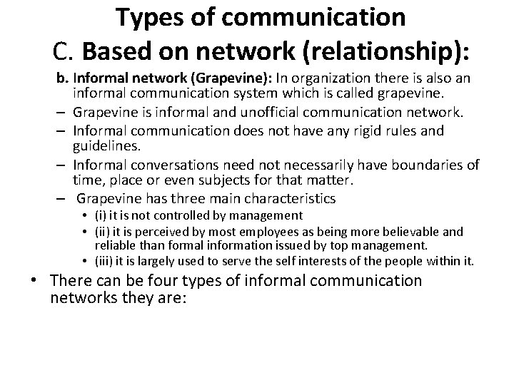 Types of communication C. Based on network (relationship): b. Informal network (Grapevine): In organization Types of communication C. Based on network (relationship): b. Informal network (Grapevine): In organization