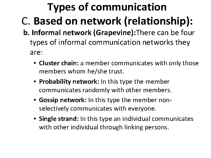 Types of communication C. Based on network (relationship): b. Informal network (Grapevine): There can Types of communication C. Based on network (relationship): b. Informal network (Grapevine): There can