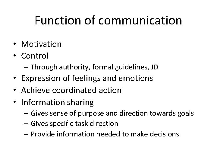 Function of communication • Motivation • Control – Through authority, formal guidelines, JD • Function of communication • Motivation • Control – Through authority, formal guidelines, JD •