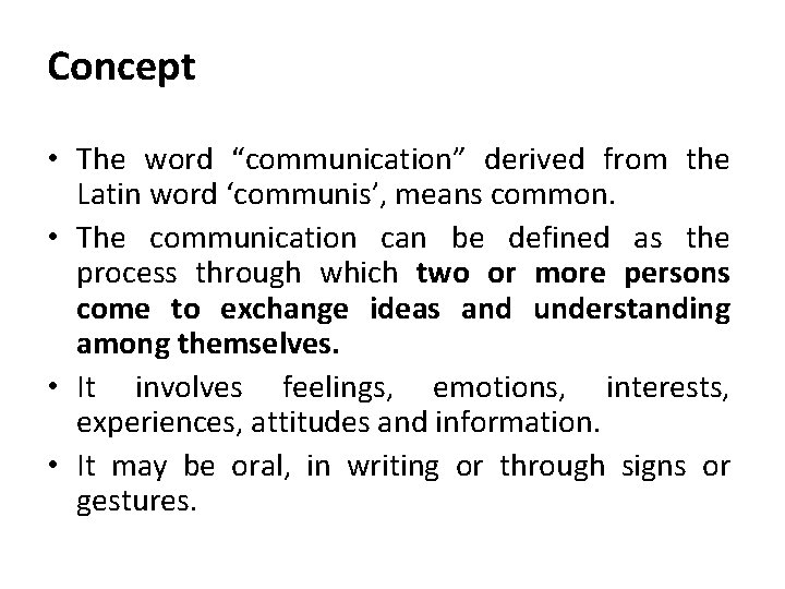 Concept • The word “communication” derived from the Latin word ‘communis’, means common. • Concept • The word “communication” derived from the Latin word ‘communis’, means common. •