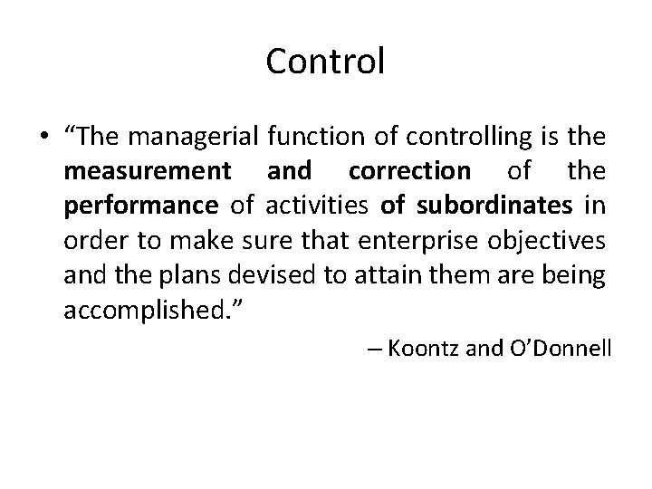 Control • “The managerial function of controlling is the measurement and correction of the Control • “The managerial function of controlling is the measurement and correction of the
