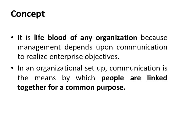 Concept • It is life blood of any organization because management depends upon communication Concept • It is life blood of any organization because management depends upon communication