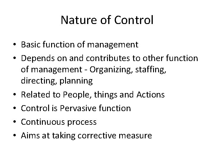 Nature of Control • Basic function of management • Depends on and contributes to Nature of Control • Basic function of management • Depends on and contributes to