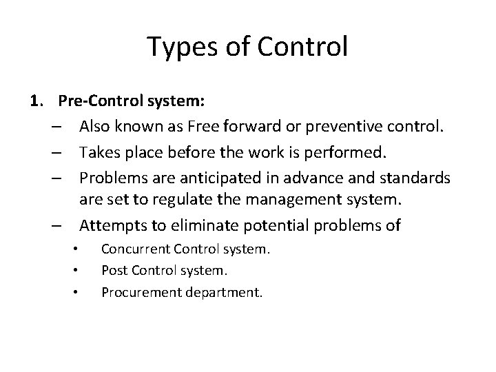 Types of Control 1. Pre-Control system: – Also known as Free forward or preventive Types of Control 1. Pre-Control system: – Also known as Free forward or preventive