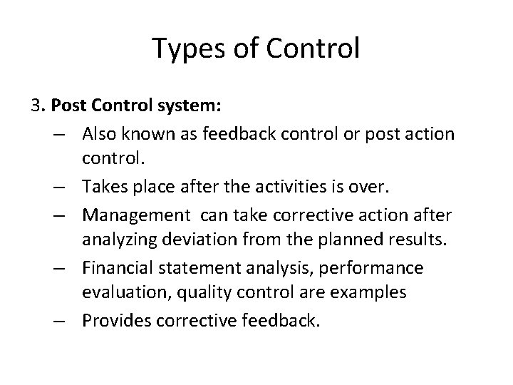 Types of Control 3. Post Control system: – Also known as feedback control or Types of Control 3. Post Control system: – Also known as feedback control or