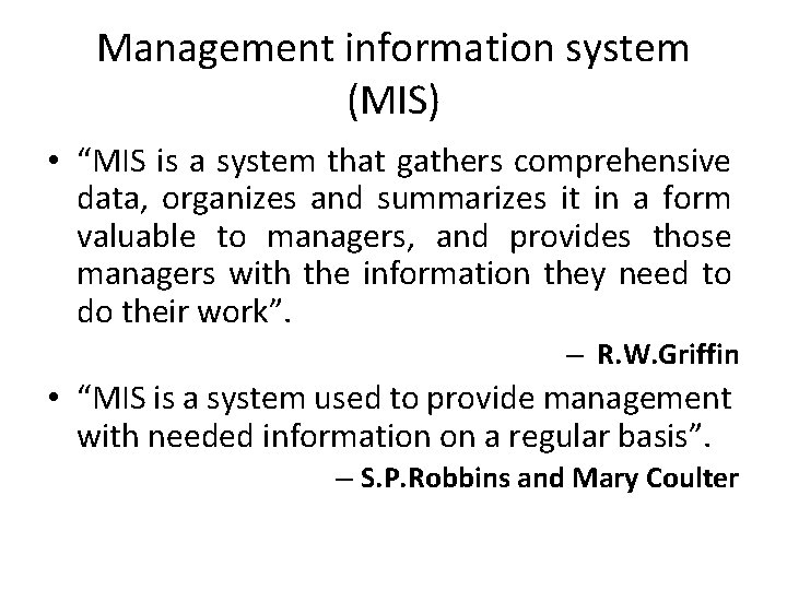 Management information system (MIS) • “MIS is a system that gathers comprehensive data, organizes Management information system (MIS) • “MIS is a system that gathers comprehensive data, organizes