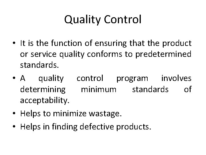 Quality Control • It is the function of ensuring that the product or service Quality Control • It is the function of ensuring that the product or service