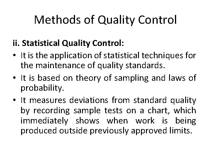 Methods of Quality Control ii. Statistical Quality Control: • It is the application of Methods of Quality Control ii. Statistical Quality Control: • It is the application of