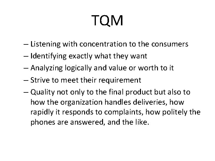 TQM – Listening with concentration to the consumers – Identifying exactly what they want TQM – Listening with concentration to the consumers – Identifying exactly what they want