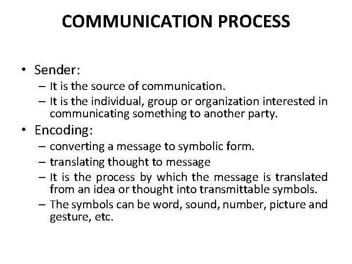 COMMUNICATION PROCESS • Sender: – It is the source of communication. – It is COMMUNICATION PROCESS • Sender: – It is the source of communication. – It is