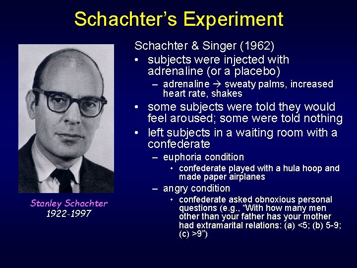Schachter’s Experiment Schachter & Singer (1962) • subjects were injected with adrenaline (or a