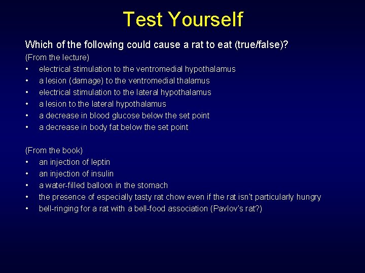 Test Yourself Which of the following could cause a rat to eat (true/false)? (From