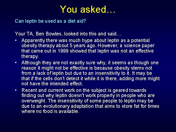 You asked… Can leptin be used as a diet aid? Your TA, Ben Bowles,