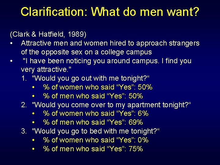 Clarification: What do men want? (Clark & Hatfield, 1989) • Attractive men and women