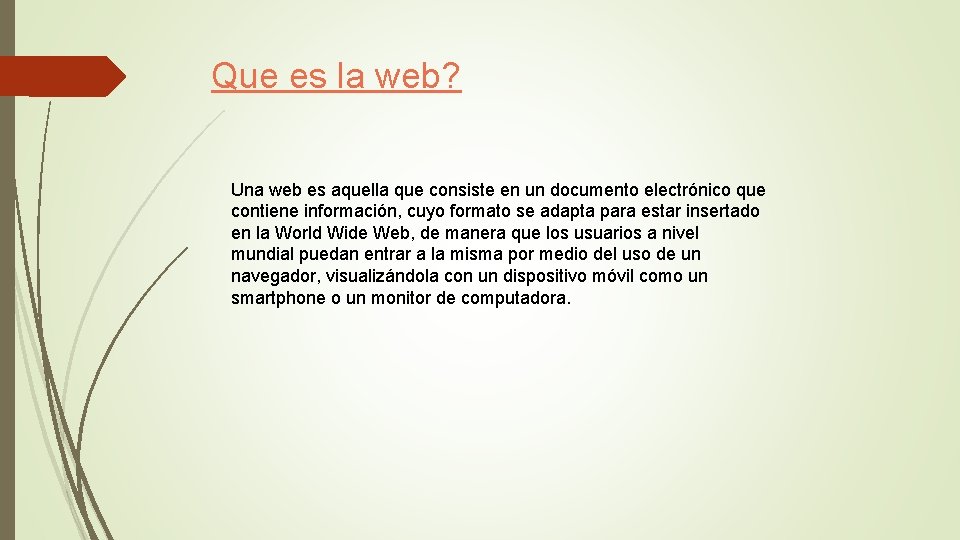 Que es la web? Una web es aquella que consiste en un documento electrónico