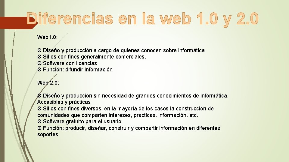 Diferencias en la web 1. 0 y 2. 0 Web 1. 0: Ø Diseño