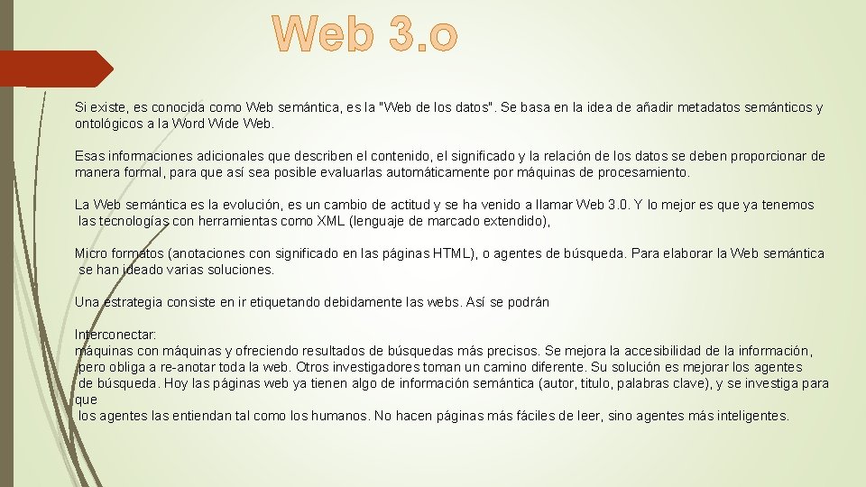 Web 3. o Si existe, es conocida como Web semántica, es la "Web de