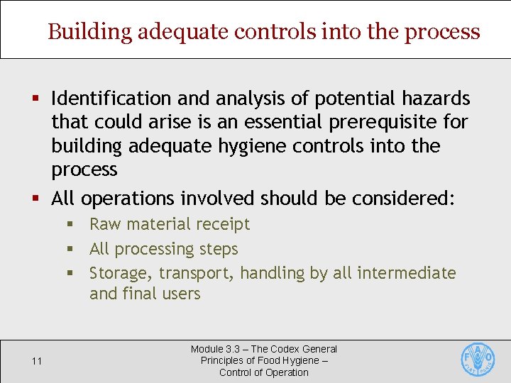 Building adequate controls into the process § Identification and analysis of potential hazards that