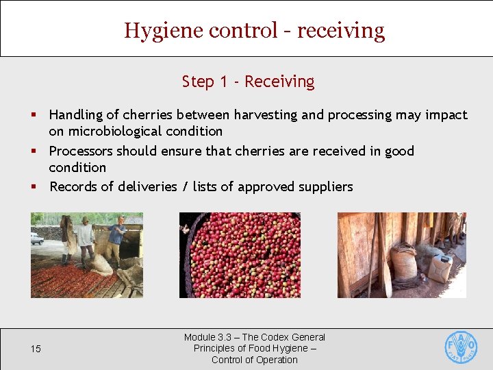 Hygiene control - receiving Step 1 - Receiving § Handling of cherries between harvesting