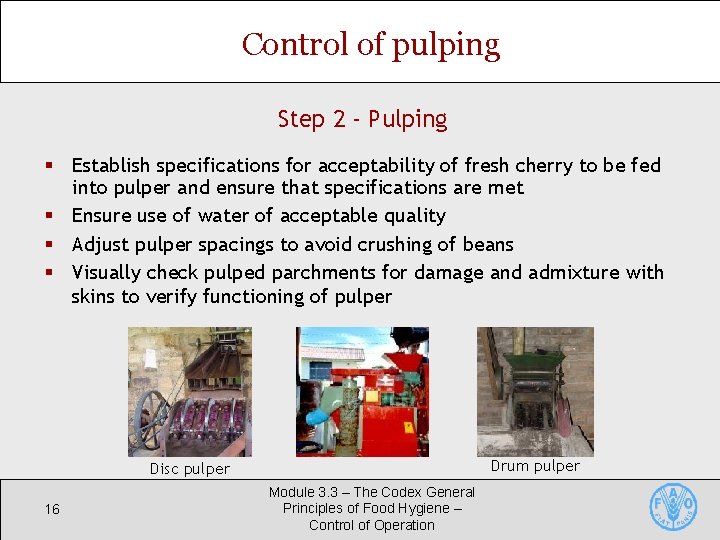 Control of pulping Step 2 - Pulping § Establish specifications for acceptability of fresh