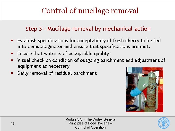 Control of mucilage removal Step 3 – Mucilage removal by mechanical action § Establish