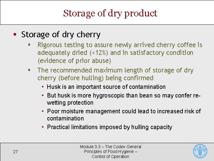 Storage of dry product § Storage of dry cherry § Rigorous testing to assure