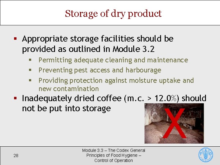 Storage of dry product § Appropriate storage facilities should be provided as outlined in