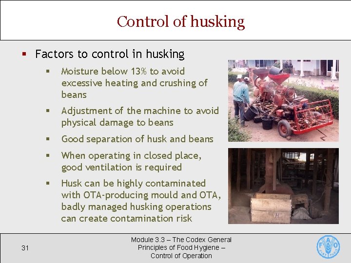 Control of husking § Factors to control in husking 31 § Moisture below 13%