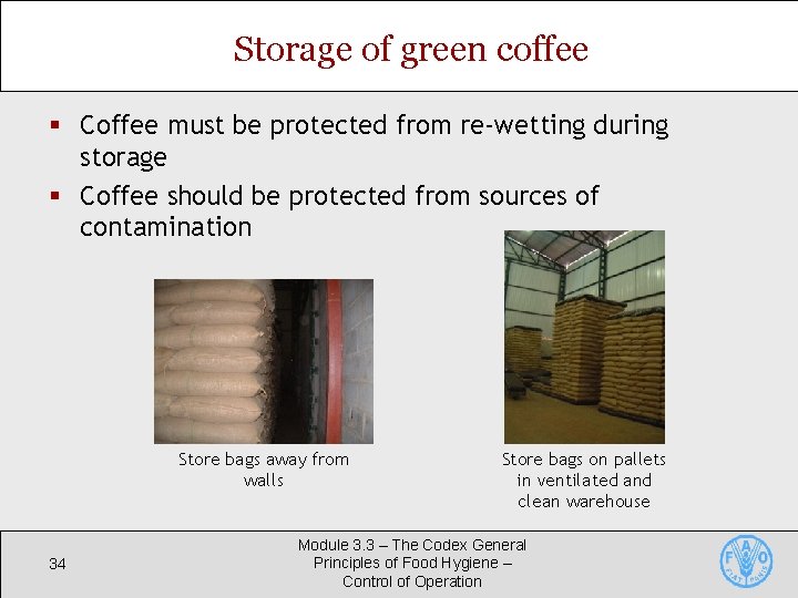 Storage of green coffee § Coffee must be protected from re-wetting during storage §