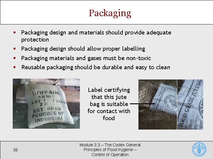 Packaging § Packaging design and materials should provide adequate protection § Packaging design should