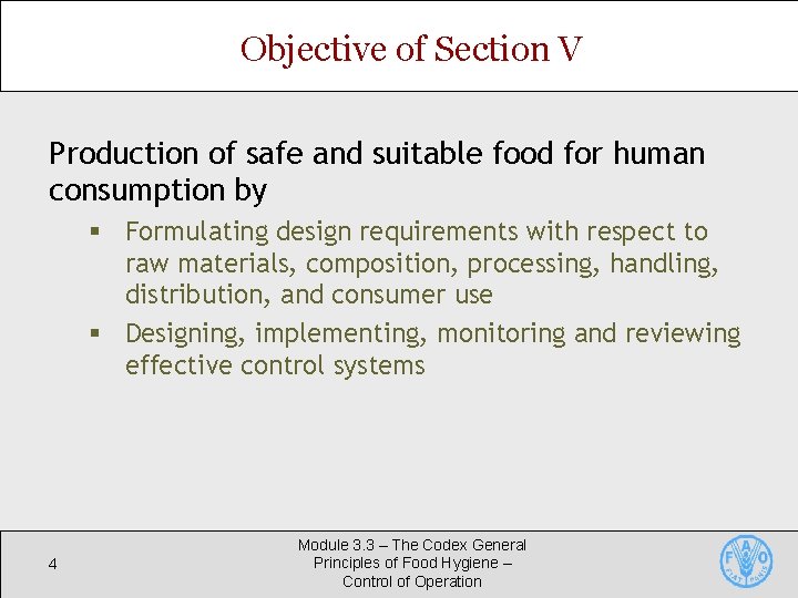 Objective of Section V Production of safe and suitable food for human consumption by