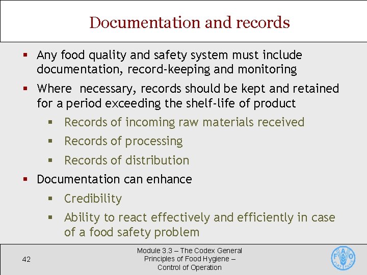 Documentation and records § Any food quality and safety system must include documentation, record-keeping