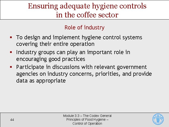 Ensuring adequate hygiene controls in the coffee sector Role of industry § To design