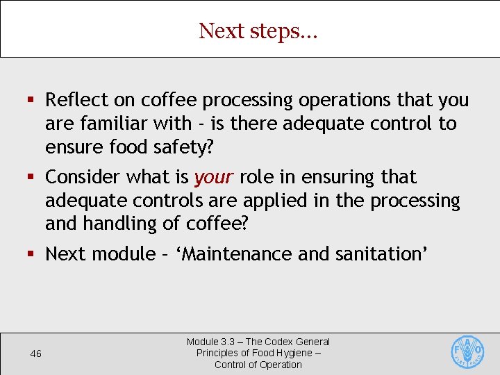 Next steps… § Reflect on coffee processing operations that you are familiar with -