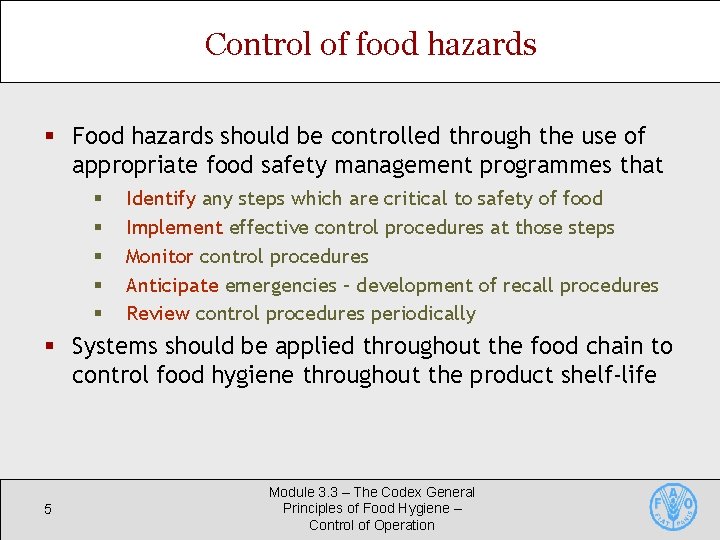 Control of food hazards § Food hazards should be controlled through the use of