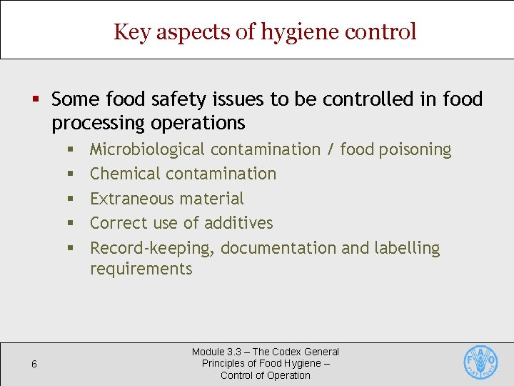 Key aspects of hygiene control § Some food safety issues to be controlled in