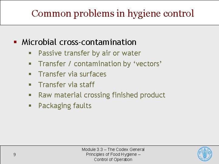 Common problems in hygiene control § Microbial cross-contamination § § § 9 Passive transfer