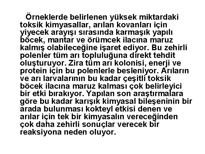 Örneklerde belirlenen yüksek miktardaki toksik kimyasallar, arılan kovanları için yiyecek arayışı sırasında karmaşık yapılı