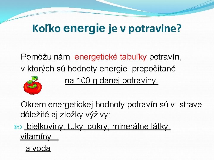 Koľko energie je v potravine? Pomôžu nám energetické tabuľky potravín, v ktorých sú hodnoty